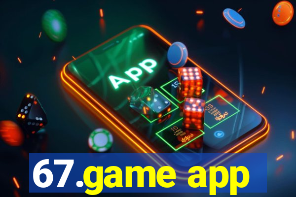 67.game app